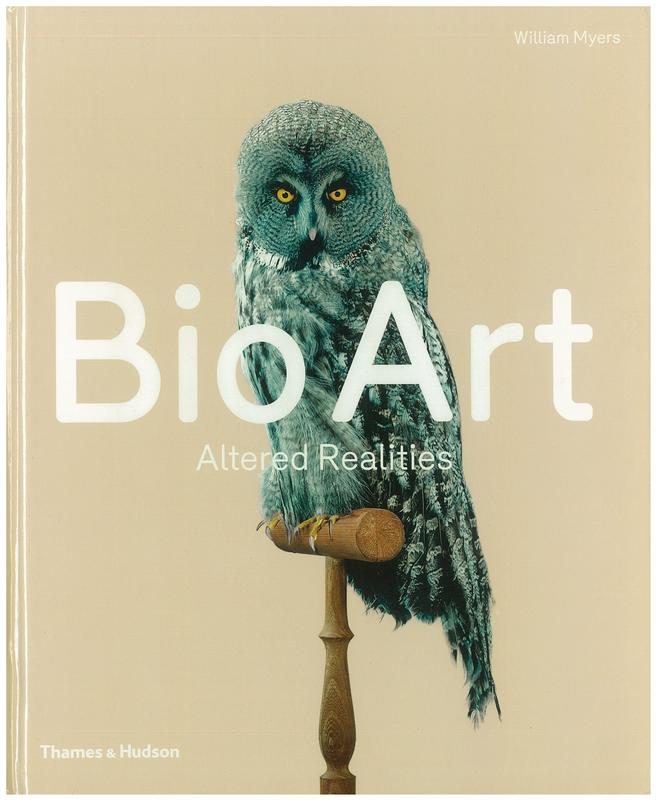 Bio art : altered realities / William Myers cover