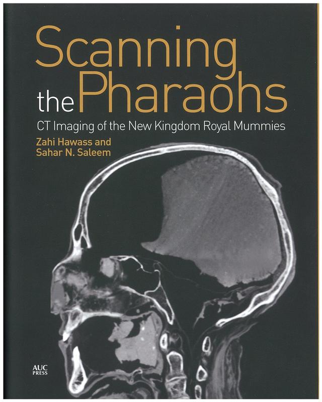 Scanning the pharaohs : CT imaging of the New Kingdom royal mummies / Zahi A. Hawass, Sahar Saleem ; edited by Sue D'Auria cover