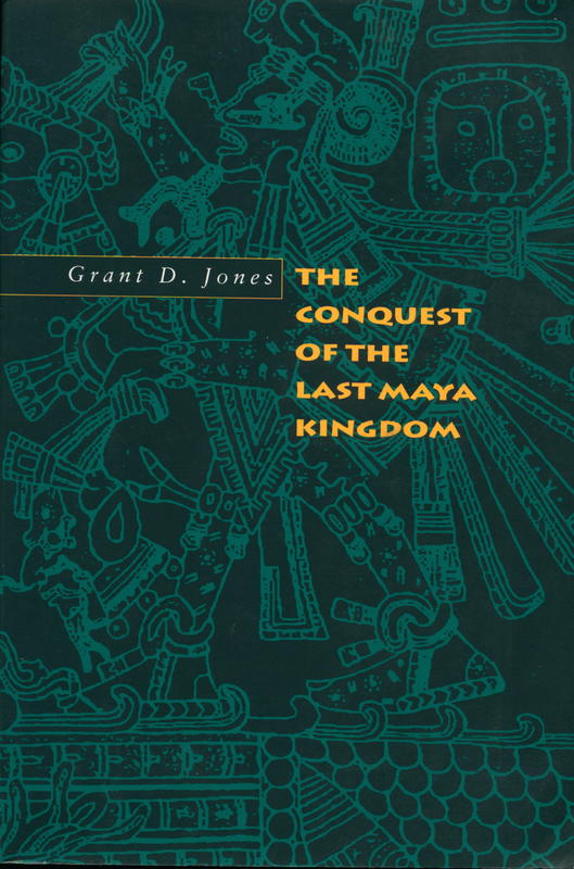 The conquest of the last Maya kingdom cover