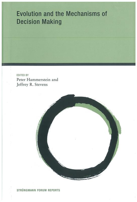 Evolution and the mechanisms of decision making / edited by Peter Hammerstein and Jeffrey R. Stevens cover