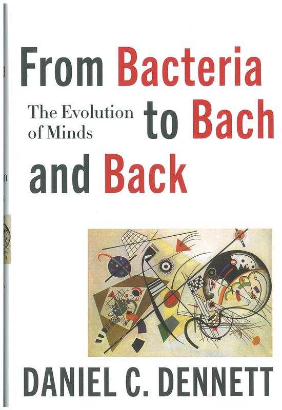 From bacteria to Bach and back : the evolution of minds / Daniel C. Dennett cover