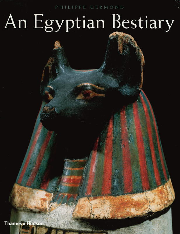 An Egyptian bestiary : animals in life and religion in the land of the pharaohs cover
