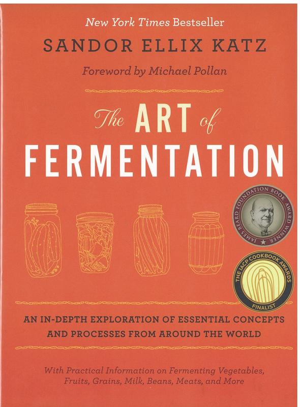 The art of fermentation : an in-depth exploration of essential concepts and processes from around the world / Sandor Ellix Katz ; foreword by Michael Pollan cover