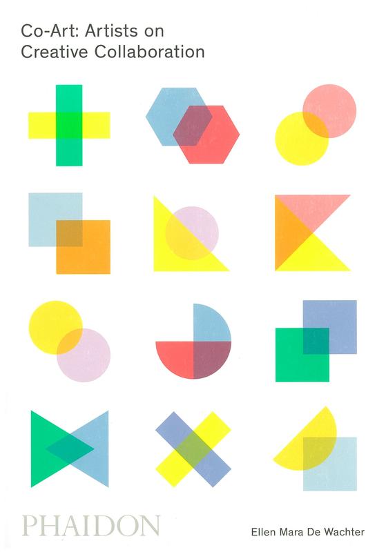 Co-art : artists on creative collaboration / Ellen Mara De Wachter cover