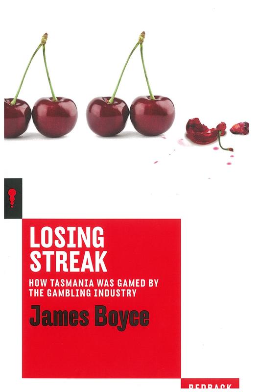 Losing streak : how Tasmania was gamed by the gambling industry / James Boyce cover