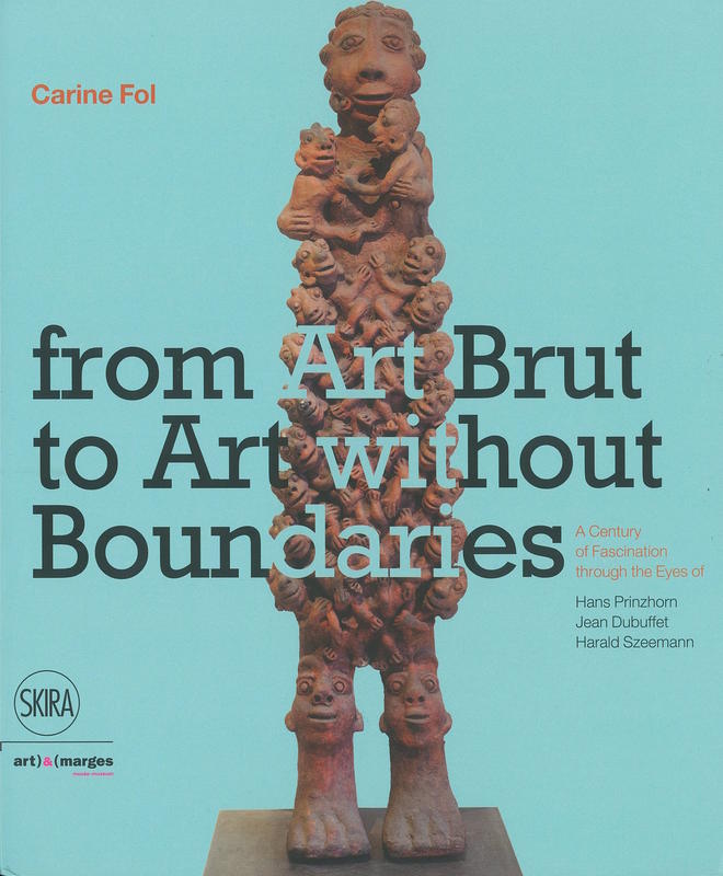 From art brut to art without boundaries / Carine Fol cover