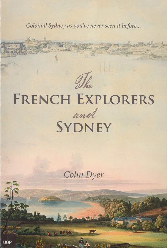 The French explorers and Sydney, 1788-1831 / Colin Dyer cover