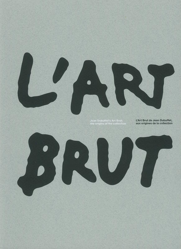 Jean Dubuffet's art brut : the origins of the collection / [edited by] Sarah Lombardi cover