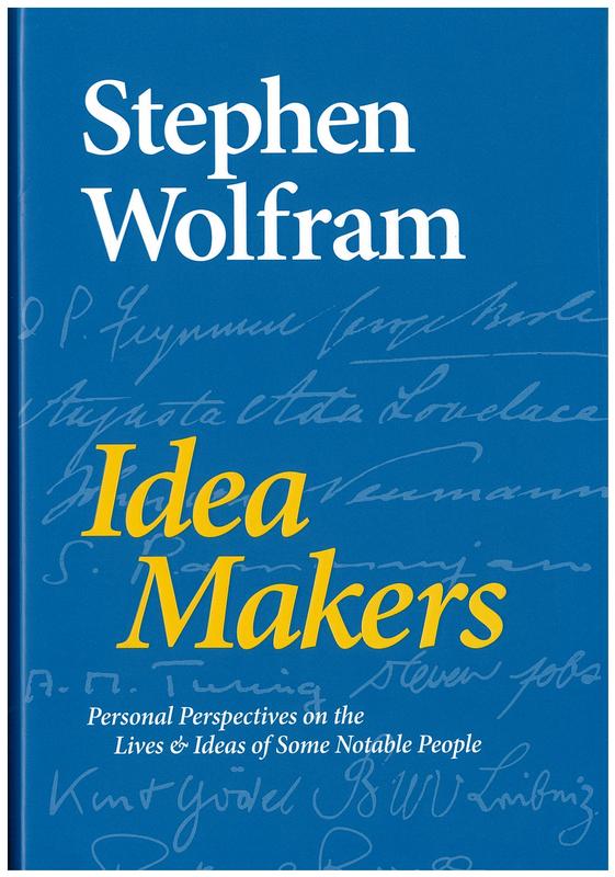 Idea makers : personal perspectives on the lives & ideas of some notable people / Stephen Wolfram cover