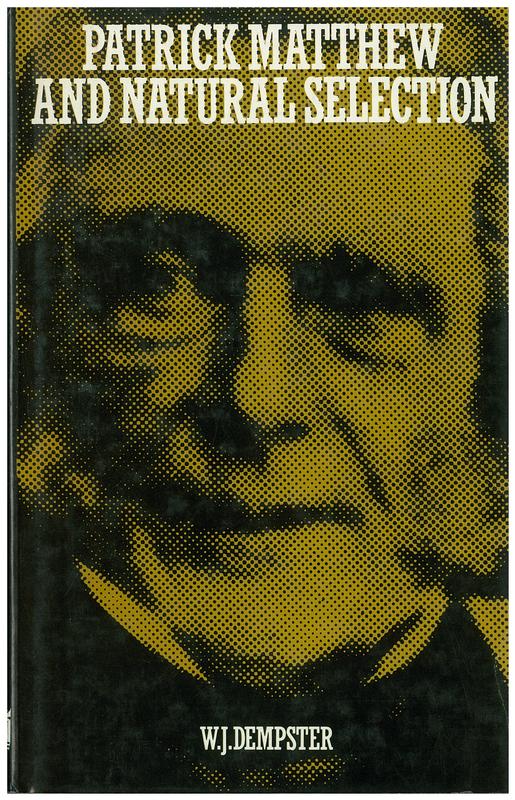 Patrick Matthew and natural selection : nineteenth century gentleman-farmer, naturalist and writer / W J Dempster cover