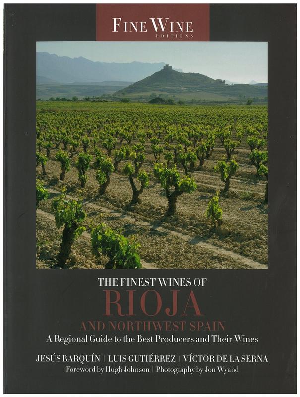 The finest wines of Rioja and northwest Spain : a regional guide to the best producers and their wines / Jesus Barquin, Luis V. Gutierrez, Victor De La Serna ; foreword by Hugh Johnson ; photography by Jon Wyand cover