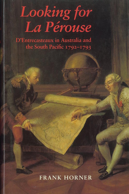 Looking for La Pérouse : D'Entrecasteaux in Australia and the South Pacific, 1792-1793 / Frank Horner cover