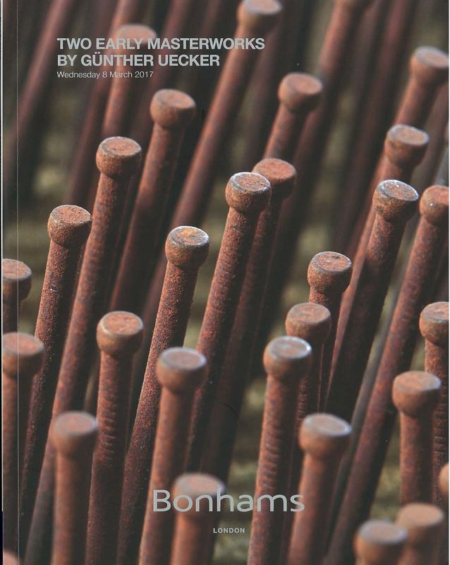 Two early masterworks by Günther Uecker : post-war and contemporary art. lots 5 & 6 : Wednesday 8 March 2017 / Bonhams 1793 Limited cover