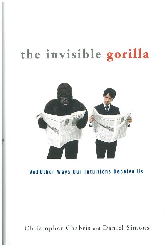 The invisible gorilla : and other ways our intuitions deceive us / Christopher Chabris and Daniel Simons cover