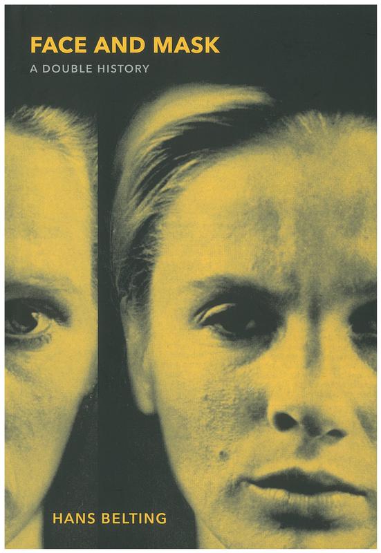 Face and mask : a double history / Hans Belting ; translated by Thomas S. Hansen and Abby J. Hansen cover