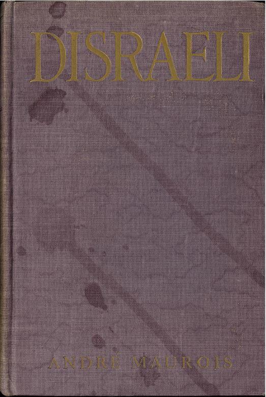 Disraeli : a picture of the Victorian age / by Andre Maurois ; translated by Hamish Miles cover