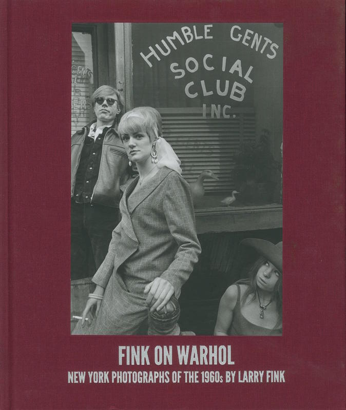 Fink on Warhol : New York photographs of the 1960s by Larry Fink / essay by Kevin Moore cover