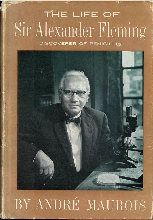 The life of Sir Alexander Fleming : discoverer of penicillin / Andre Maurois ; translated from the French by Gerard Hopkins ; introduction by Professor Robert Cruickshank cover