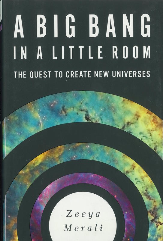 A big bang in a little room : the quest to create new universes / Zeeya Merali cover
