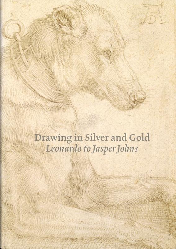 Drawing in silver and gold : Leonardo to Jasper Johns / Stacey Sell, Hugo Chapman ; with Kimberly Schenck, John Oliver Hand, Giulia Bartrum, An Van Camp, Bruce Weber, Joanna Russell, Judith Rayner, Jenny Bescoby cover