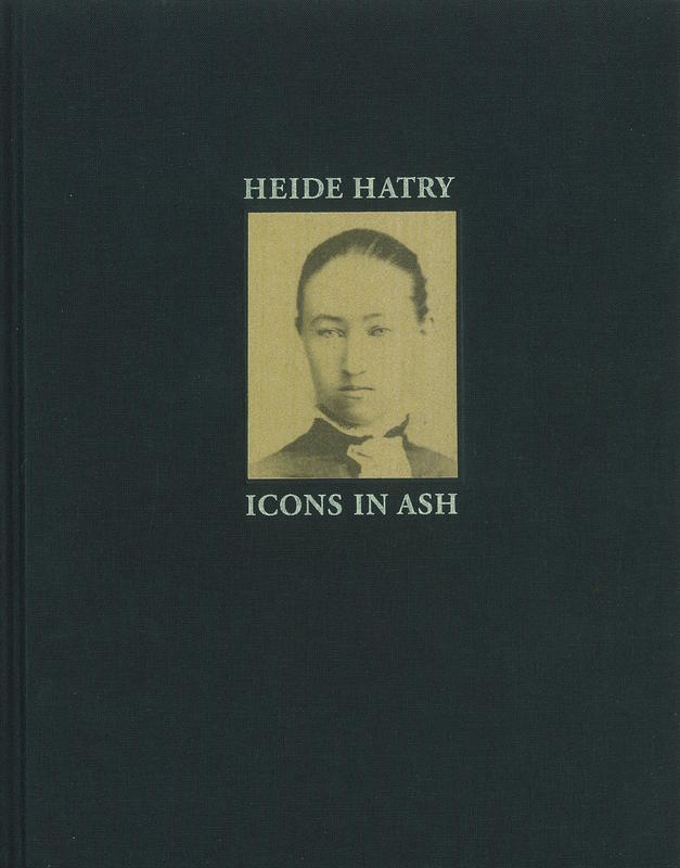 Heide Hatry : icons in the ash : a collaborative conceptual artist's book cover