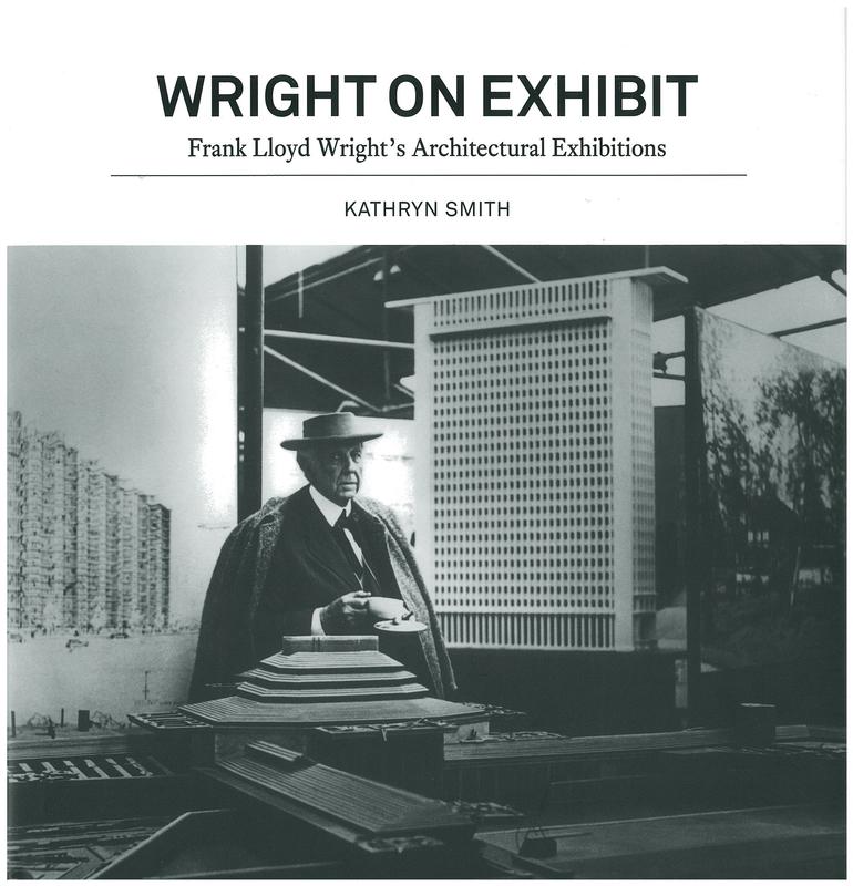 Wright on exhibit : Frank Lloyd Wright's architectural exhibitions / Kathryn Smith cover