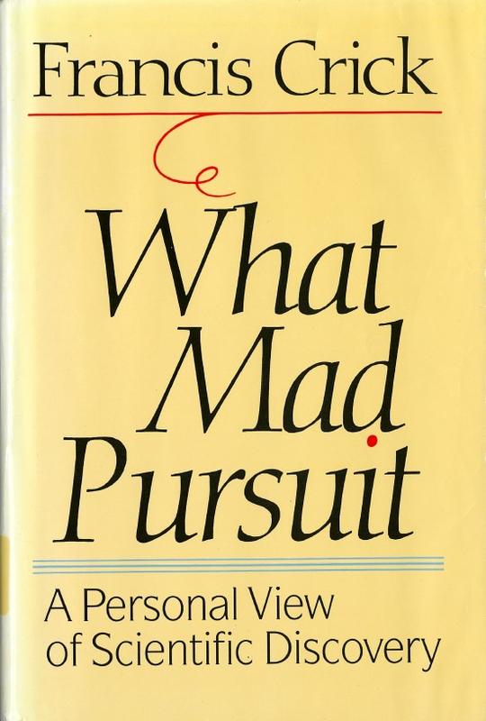 What mad pursuit : a personal view of scientific discovery / Francis Crick cover