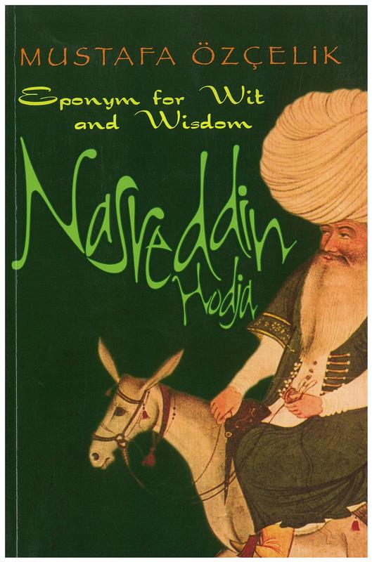 Nasreddin Hodja : eponym for wit and wisdom / Mustafa Özçelik cover