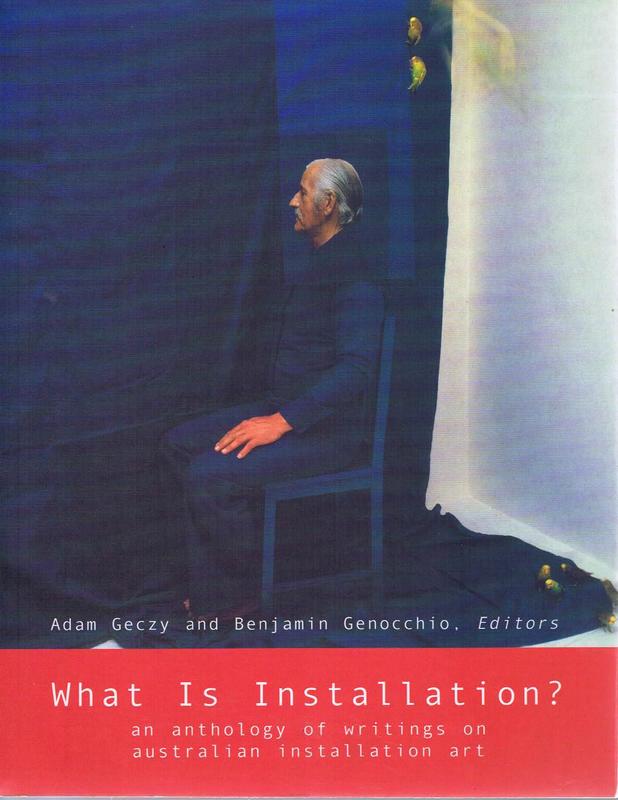 What is installation? : an anthology of writings on Australian installation art / edited by Adam Geczy and Benjamin Genocchio cover