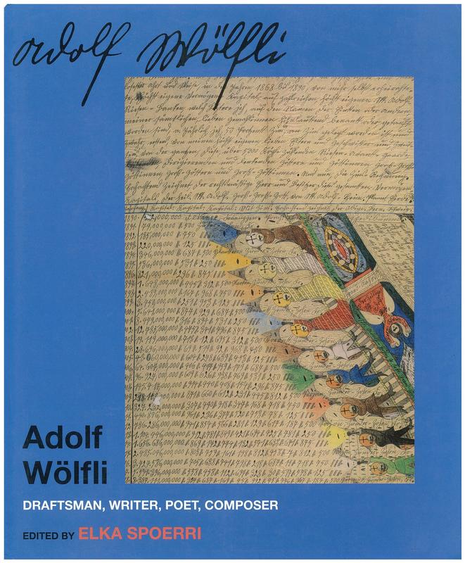 Adolf Wolfli : draftsman, writer, poet, composer / edited by Elka Spoerri ;  [contributions by]  Daniel Baumann [and 8 others] cover