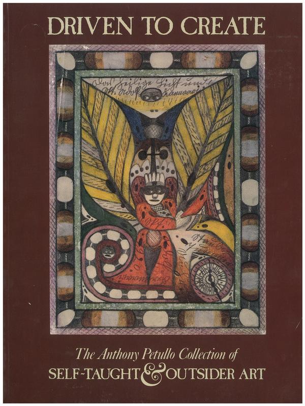 Driven to create : the Anthony Petullo Collection of self-taught and outsider art / Milwaukee Art Museum cover