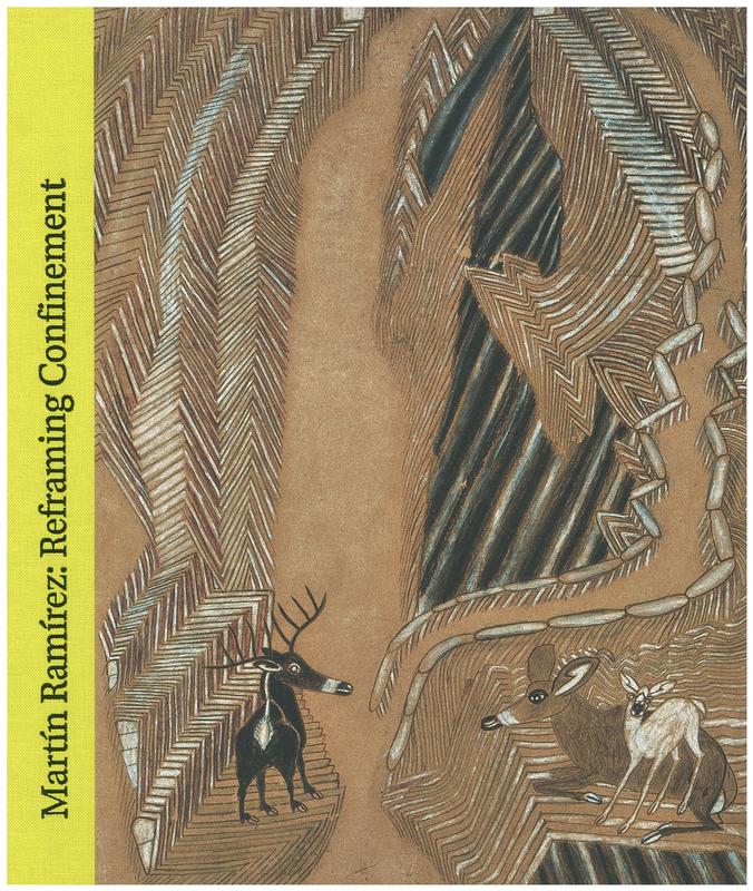 Martin Ramirez : reframing confinement / with texts by Lynne Cooke, Brooke Davis Anderson, Victor M. Espinosa, James Lawrence ; [edited by Lynne Cooke] cover