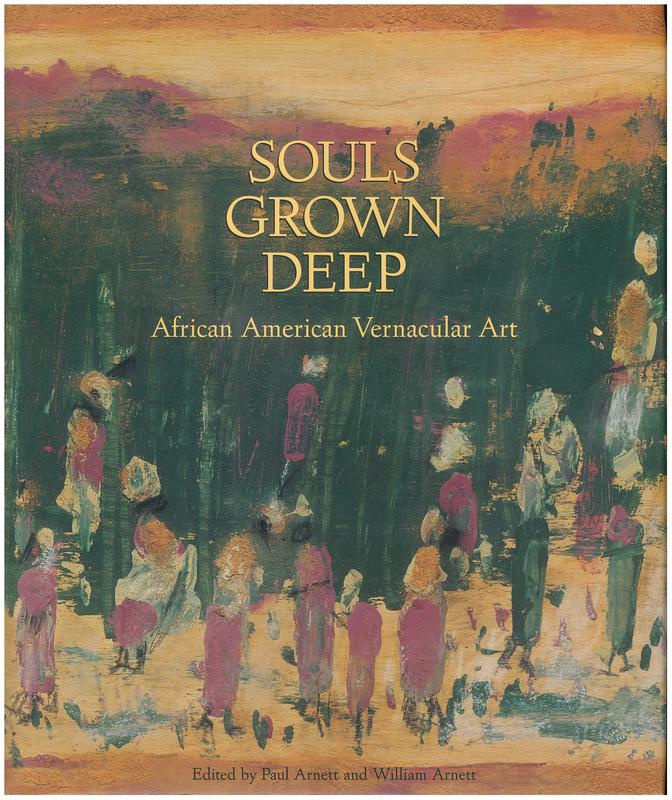 Souls grown deep : African American vernacular art of the south : volume one : the tree gave the dove a leaf / [edited by] Paul Arnett, William Arnett cover