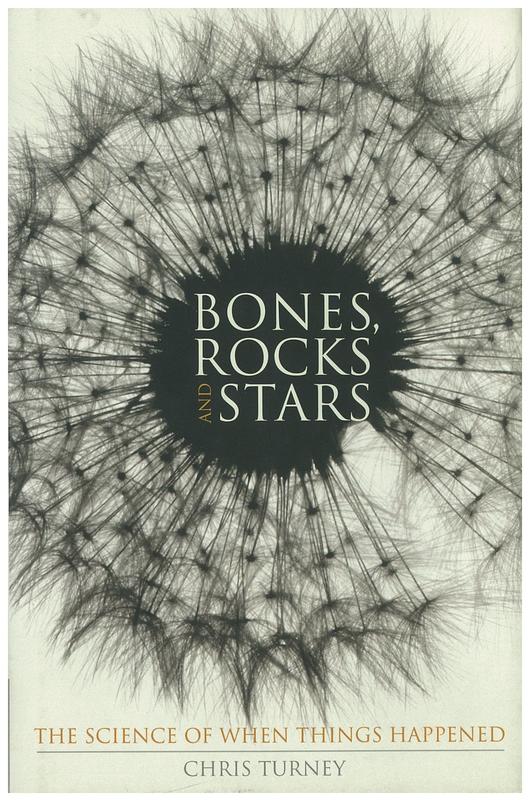Bones, rocks and stars : the science of when things happened / Chris Turney cover