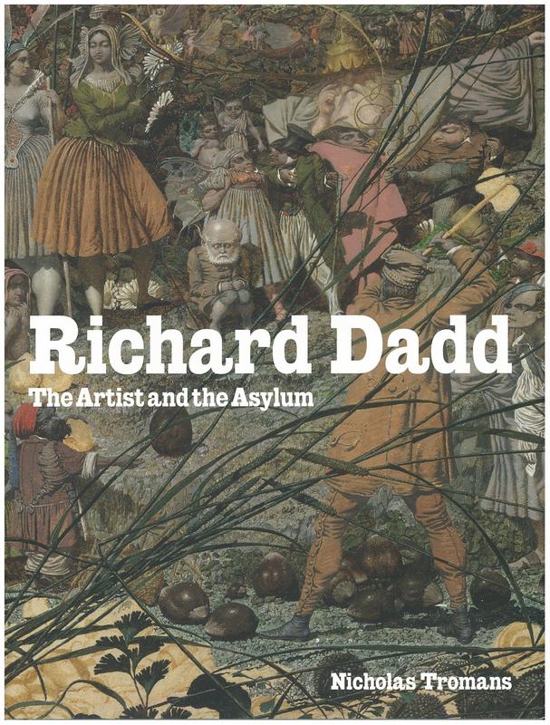 Richard Dadd : the artist and the asylum / Nicholas Tromans cover