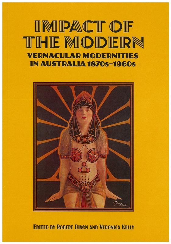 Impact of the modern : vernacular modernities in Australia 1870s-1960s / edited by Robert Dixon and Veronica Kelly cover