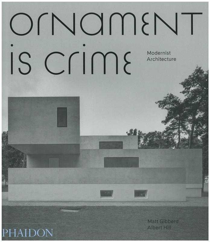 Ornament is crime : modernist architecture / Matt Gibberd, Albert Hill cover