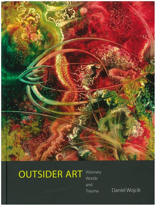 Outsider art : visionary worlds and trauma / Daniel Wojcik cover