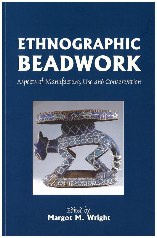 Ethnographic beadwork : aspects of manufacture, use and conservation cover