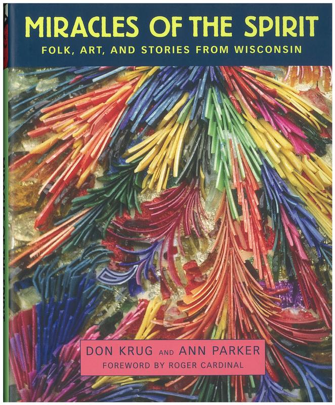 Miracles of the spirit : folk, art, and stories from Wisconsin / Don Krug and Ann Parker ; foreword by Roger Cardinal cover