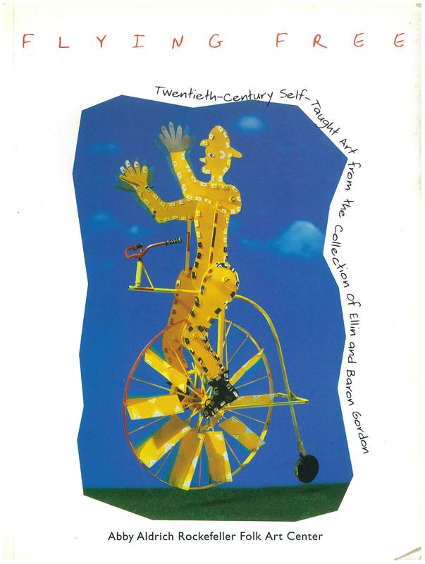 Flying free : Twentieth-Century self-taught art from the collection of Ellin and Baron Gordon / by Ellin Gordon, Barbara R. Luck, Tom Patterson ; artist's biographies compiled by Laura E. Pass cover