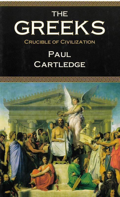 The Greeks: crucible of civilization / Paul Cartledge cover