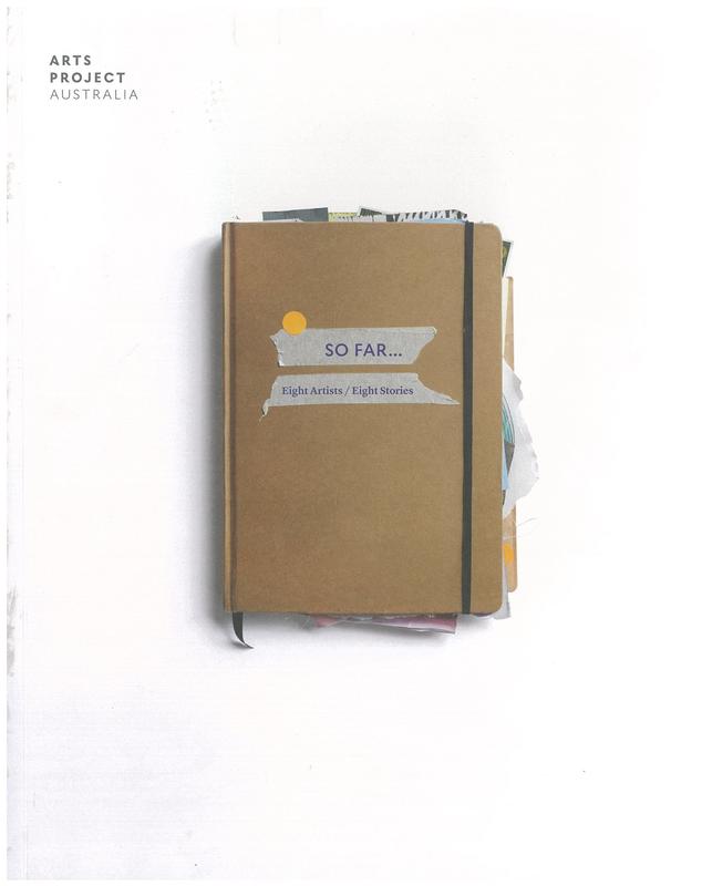 So far… : eight artists, eight stories / Anne Stonehouse with James McDonald cover