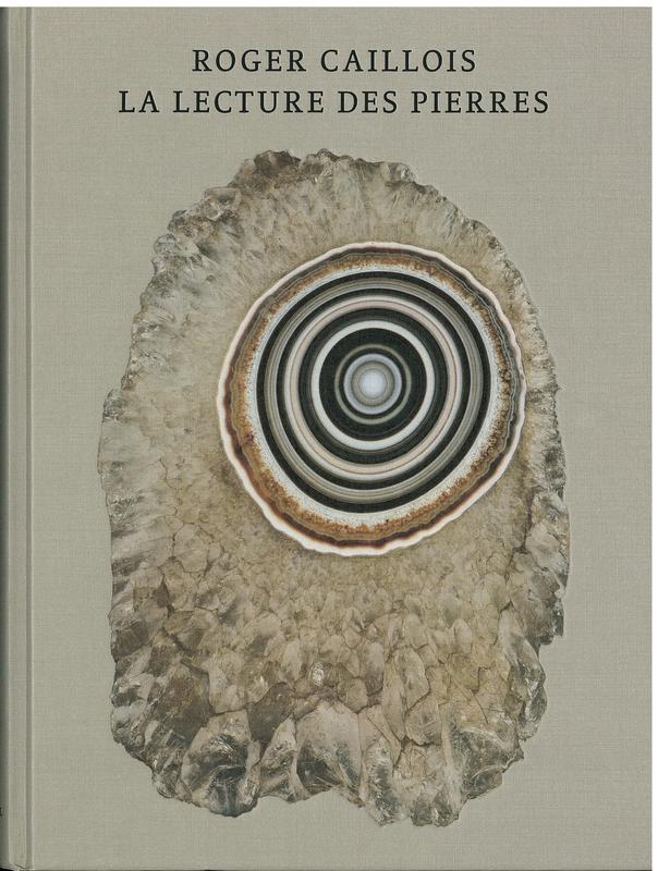 La lecture des pierres : pierres, l'écriture des pierres, agates paradoxales / Roger Callois cover
