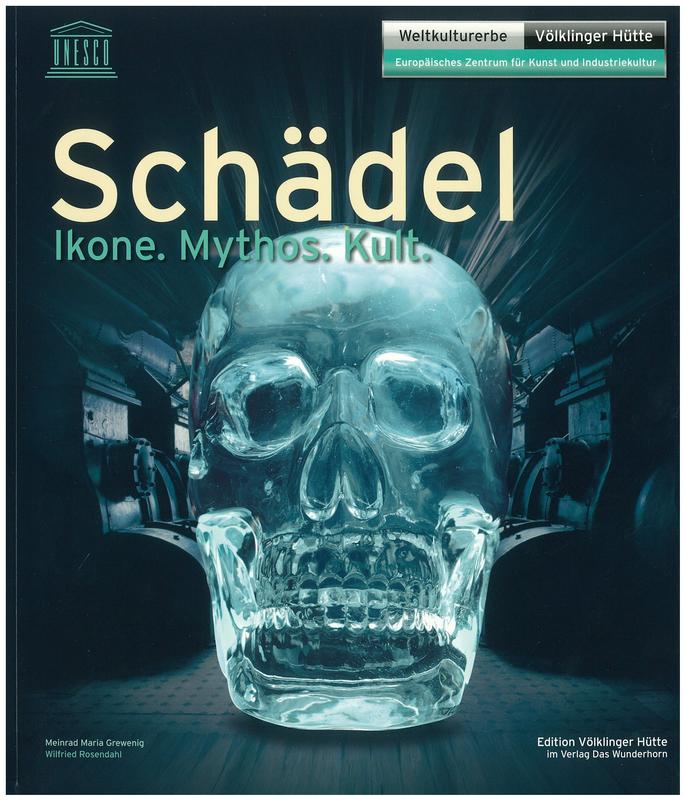 Schädel : ikone, mythos, kult / herausgegeben von Meinrad Maria Grewenig, Wilfried Rosendahl cover