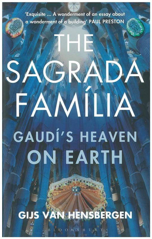 The Sagrada Família : Gaudi's heaven on earth / Gijs van Hensbergen cover