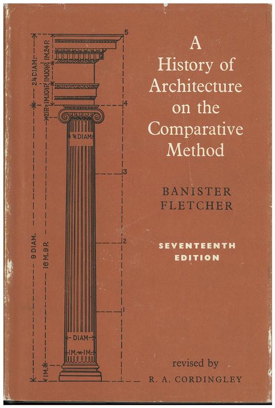 A history of architecture on the comparative method / by Sir Banister Fletcher ; revised by R. A. Cordingley cover