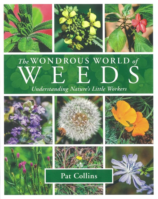 The wondrous world of weeds : understanding nature's little workers / Pat Collins ; photography by Glen Collins cover