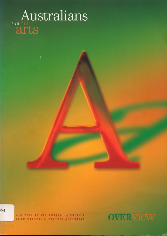 Australians and the arts: what do the arts mean to Australians?: a report to the Australia Council from Saatchi & Saatchi Australia cover