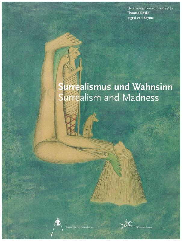 Surrealismus und wahnsinn = surrealism and madness / edited by Thomas Röske, Ingrid von Beyme ; contributions by Ingrid von Beyme [and 6 others] cover